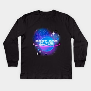 The best dad in the galaxy. Gift idea for dad on his father's day. Father's day Kids Long Sleeve T-Shirt